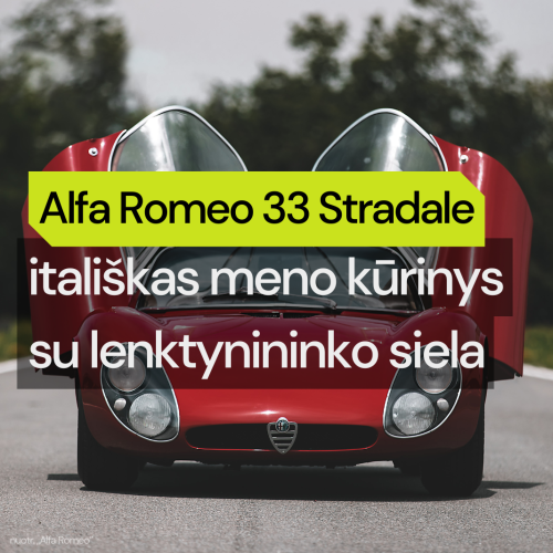 1967 m. Alfa Romeo 33 Stradale: itališkas meno kūrinys su lenktynininko siela